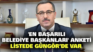 'En Başarılı Belediye Başkanları' Anketi: Listede Güngör’de Var