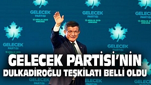 Gelecek Partisi'nin Dulkadiroğlu Teşkilatı Belli Oldu
