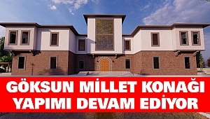 Göksun Millet Konağı Yapımı Devam Ediyor