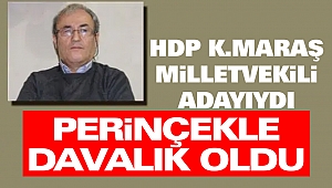 HDP Kahramanmaraş Milletvekili Adayıydı: Perinçekle Davalık Oldu
