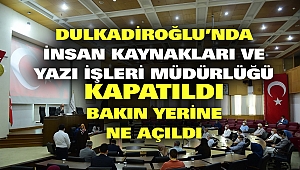 İnsan Kaynakları Ve Yazı İşleri Müdürlüğü Kapatıldı Bakın Yerine Ne Açıldı