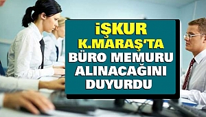 İŞKUR Kahramanmaraş’ta Büro Memuru Alınacağını Duyurdu 