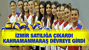 İzmir Satılığa Çıkardı, Kahramanmaraş Devreye Girdi