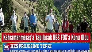 Kahramanmaraş'a Yapılacak HES FOX'a Konu Oldu
