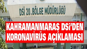 Kahramanmaraş DSİ’den Koronavirüs Açıklaması