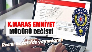 Kahramanmaraş Emniyet Müdürü Değişti