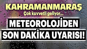 Kahramanmaraş İçin Sağanak Uyarısı