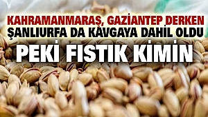 Kahramanmaraş ile Gaziantep Arasındaki 'Fıstık' Atışmasına Şanlıurfa da Dahil Oldu