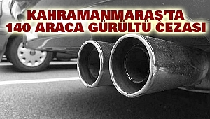 Kahramanmaraş’ta 140 Araca Gürültü Cezası