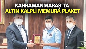 Kahramanmaraş'ta Altın Kalpli Memura Plaket