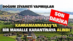 Kahramanmaraş'ta Bir Mahalle Karantinaya Alındı