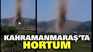 Kahramanmaraş’ta Hortum