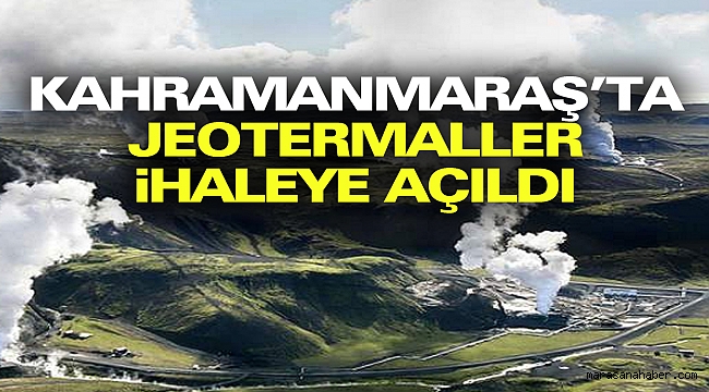 Kahramanmaraş'ta Jeotermaller İhaleye Açıldı