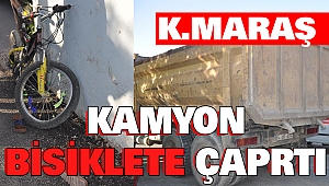 Kahramanmaraş’ta Kamyon Bisikletli Çocuğa Çarptı