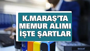 Kahramanmaraş’ta Memur Alımı İşte Şartlar
