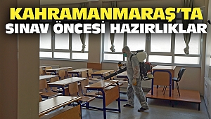 Kahramanmaraş’ta Sınav Öncesi Hazırlıklar