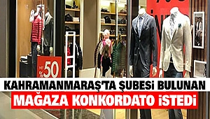 Kahramanmaraş'ta Şubesi Bulunan Mağaza Konkordato İstedi