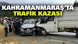 Kahramanmaraş’ta Trafik Kazası