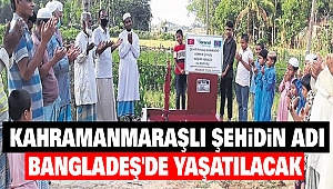 Kahramanmaraşlı Şehidin Adı Bangladeş'de Yaşatılacak 