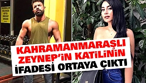 Kahramanmaraşlı Zeynep’in Katil Zanlısı “Zeynep Beni Şüphelendiriyordu”