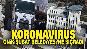 Koronavirüs Onikişubat Belediyesi'ne Sıçradı