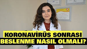 Koronavirüs sonrası beslenme nasıl olmalı?