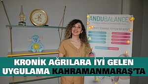 Kronik Ağrılara İyi Gelen Uygulama Kahramanmaraş’ta