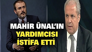 Mahir Ünal'ın Yardımcısı İstifa Etti