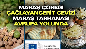 Maraş Çöreği, Çağlayancerit Cevizi Ve Maraş Tarhanası Avrupa Yolunda