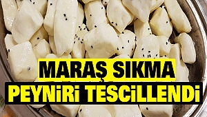 Maraş Sıkma Peyniri Tescillendi