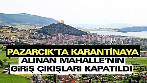 Pazarcık’ta Karantinaya Alınan Mahalle’nin Giriş Çıkışları Kapatıldı