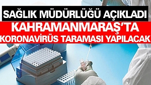 Sağlık Müdürlüğü Açıkladı: Kahramanmaraş'ta Koronavirüs Taraması