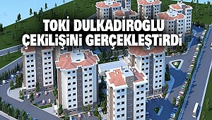 TOKİ Dulkadiroğlu Çekilişini Gerçekleştirdi: İşte Kazananlar 