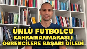 Ünlü Futbolcu Kahramanmaraşlı Öğrencilere Başarı Diledi
