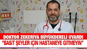 Uzman Doktor Zekeriya Büyükdereli uyardı 