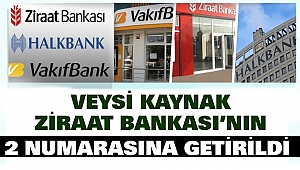 Veysi Kaynak Ziraat Bankası'nın 2 Numarasına Getirildi