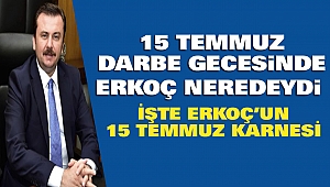 15 Temmuz Darbe Gecesinde Erkoç Neredeydi