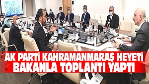 Ak Parti Kahramanmaraş Heyeti Bakanla Toplantı Yaptı