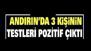 Andırın’da 3 Kişinin Testleri Pozitif Çıktı