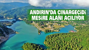 Andırın'da Çınargeçidi Mesire Alanı Açılıyor