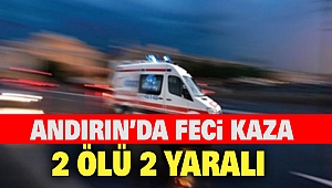Andırın'da Feci Kaza: 2 Ölü 2 Yaralı