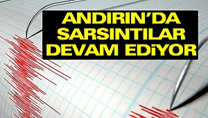 Andırın'da Sarsıntılar Devam Ediyor