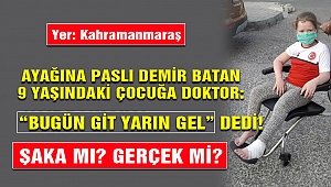 Ayağına Paslı Demir Batan 9 Yaşındaki Çocuğa 'Bugün Git Yarın Gel' Dediler