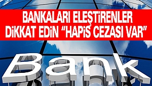 Bankaları Eleştirenler Dikkat Edin “Hapis Cezası Var”