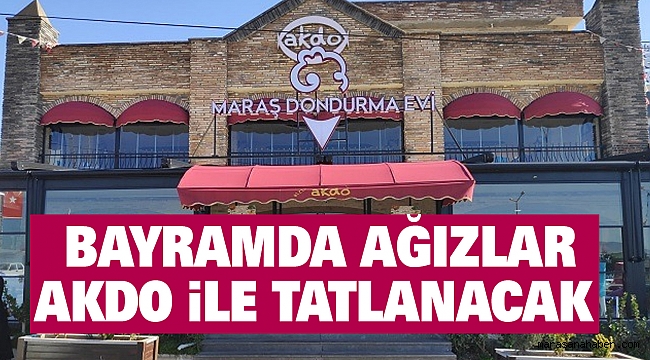 Bayramda ağızlar AKDO ile tatlanacak