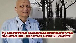 Bir Dönem Kahramanmaraş’ta Çalışan Ünlü Profesör Hayatını Kaybetti 