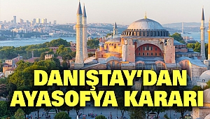 Danıştay’dan Ayasofya Kararı