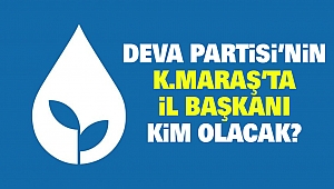 Deva Partisi’nin Kahramanmaraş’ta İl Başkanı Kim Olacak