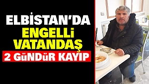 Elbistan’da Engelli Vatandaş 2 Gündür Kayıp