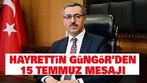 Hayrettin Güngör’den 15 Temmuz Mesajı